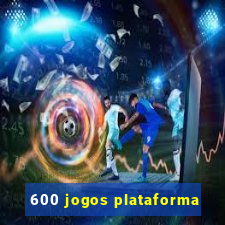 600 jogos plataforma